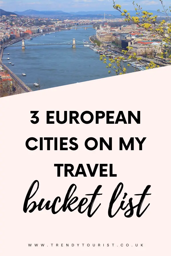 3 European Cities On My Travel Bucket List