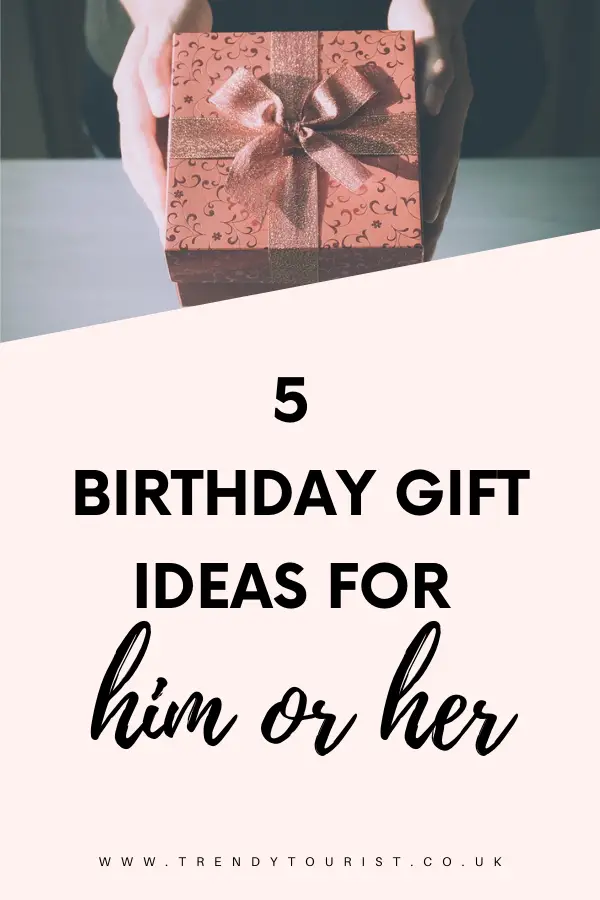 5 Birthday Gift Ideas for Him or Her