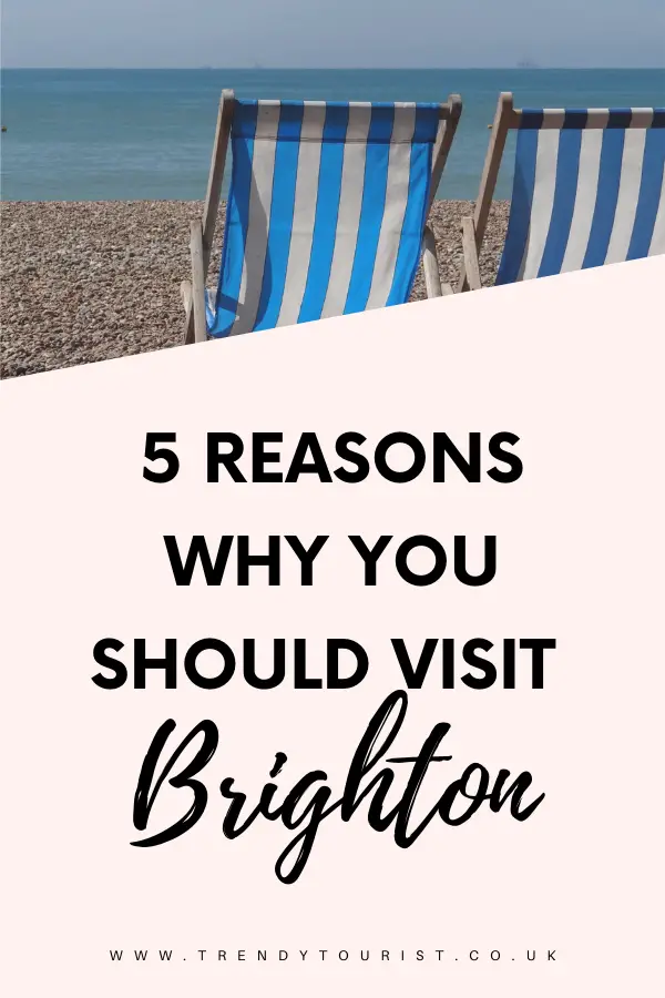 5 Reasons Why You Should Visit Brighton