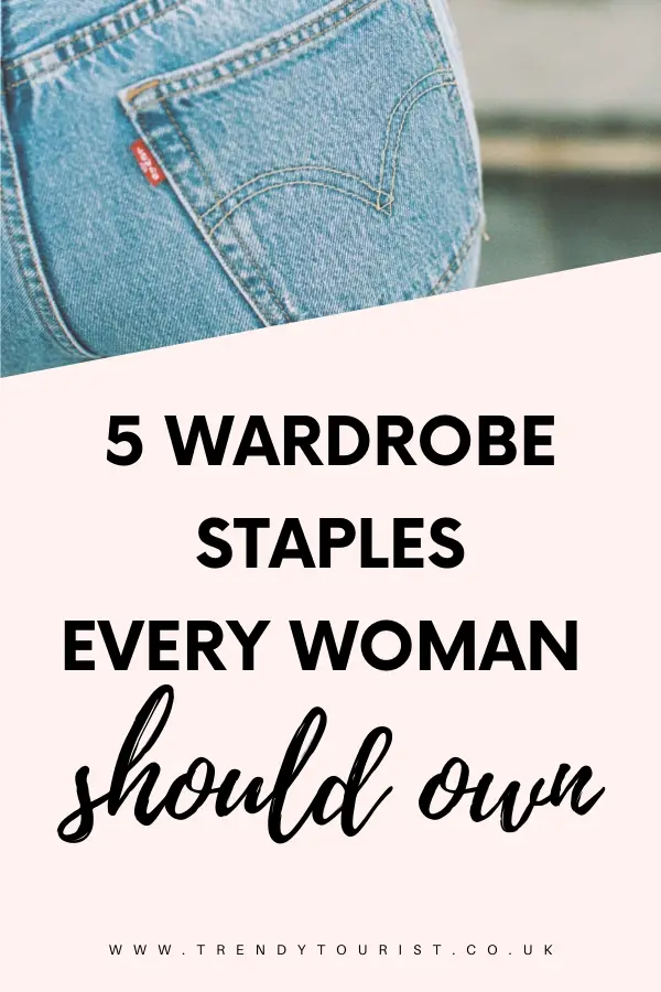 5 Wardrobe Staples Every Woman Should Own