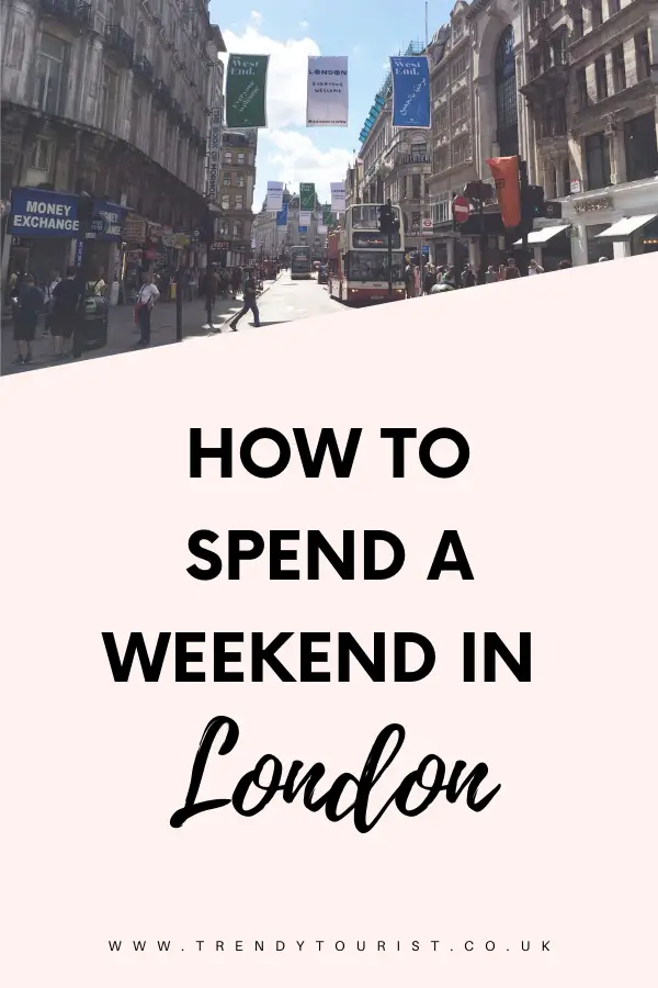 How to Spend a Weekend in London