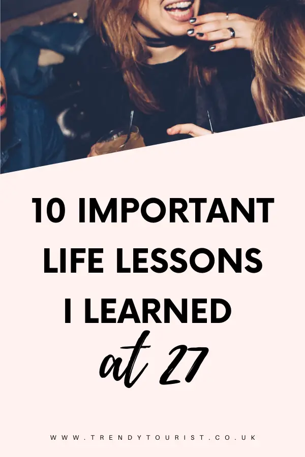 10 Important Life Lessons I Learned at 27