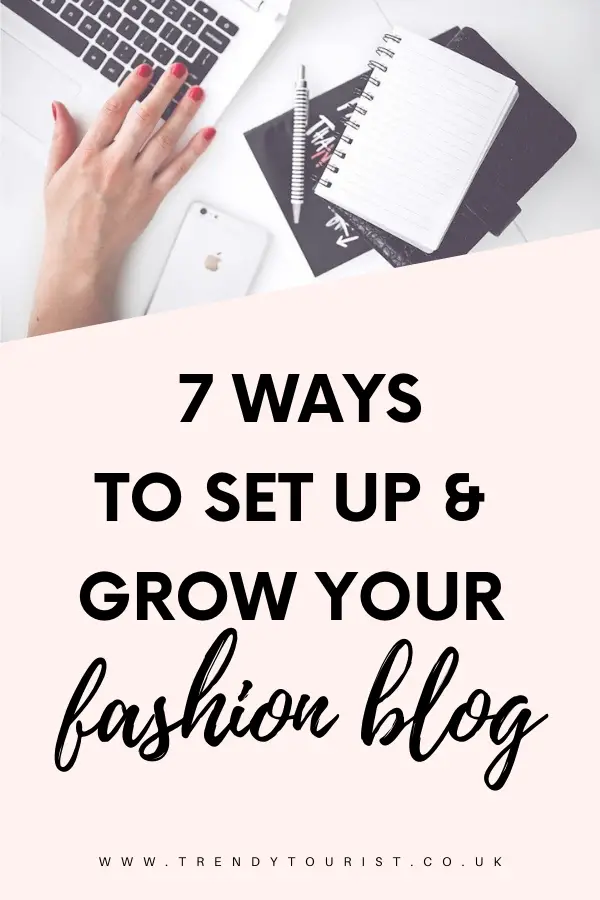 7 Ways to Set Up and Grow Your Fashion Blog