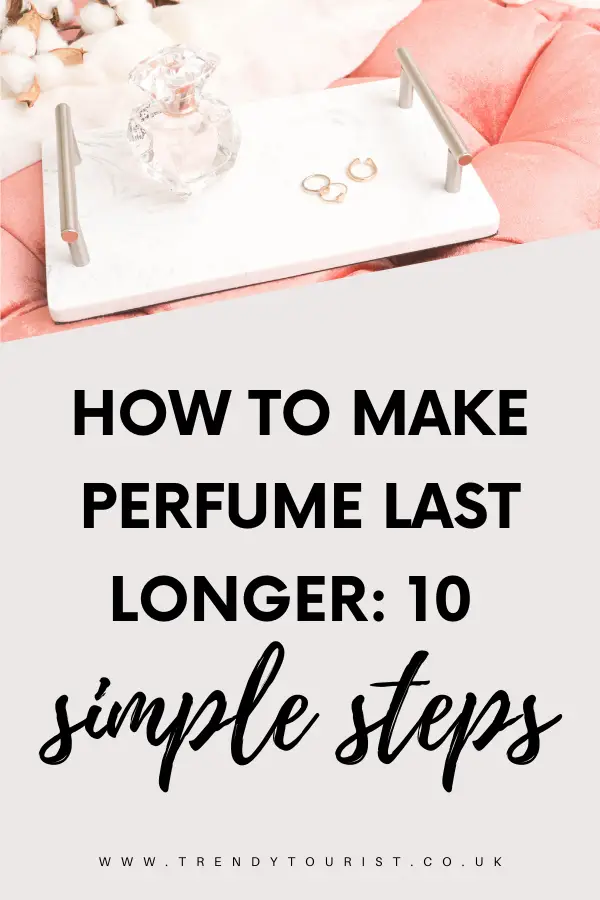 How to Make Perfume Last Longer 10 Simple Steps