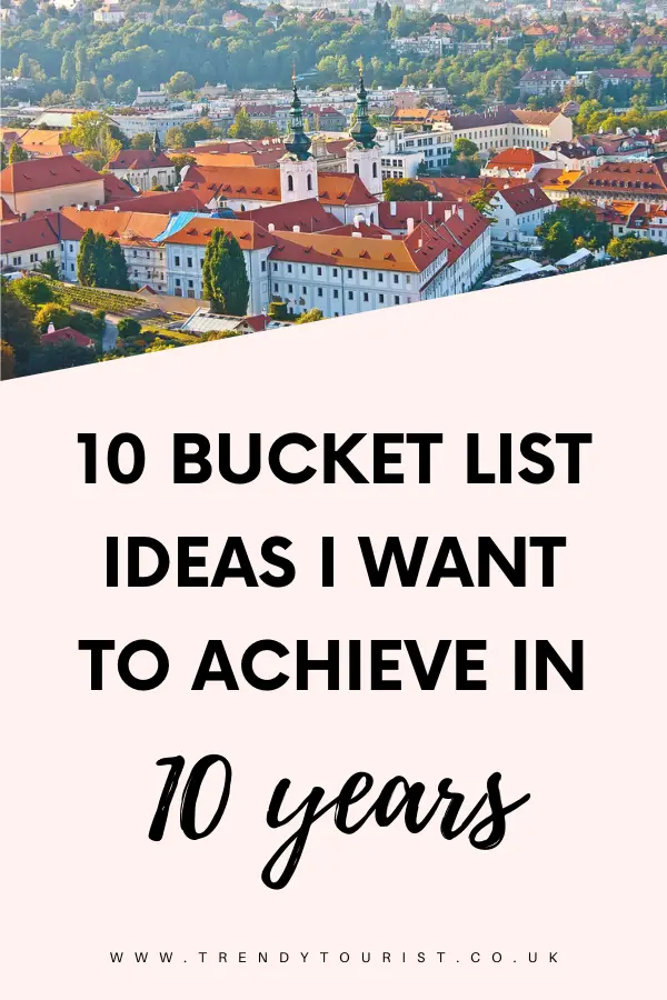 10 Bucket List Ideas I Want to Achieve in 10 Years