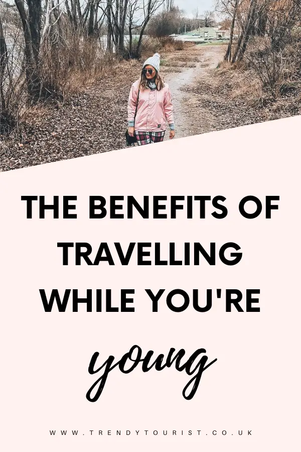 The Benefits of Travelling While You're Young