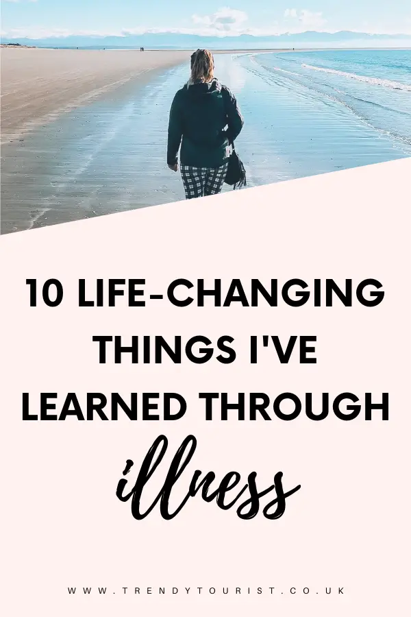 10 Life-Changing Things I've Learned Through Illness