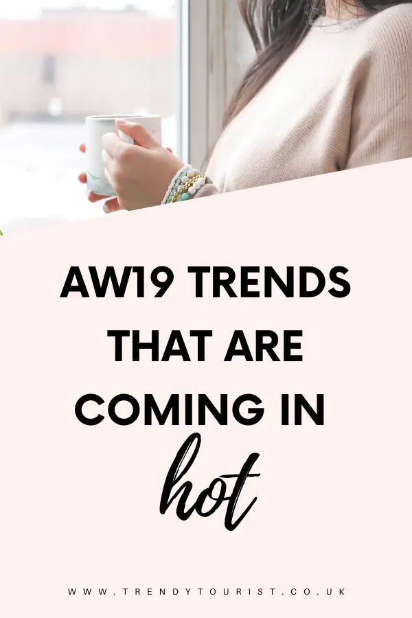 AW19 Trends That Are Coming in Hot