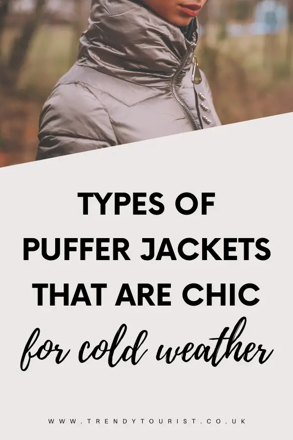 Types of Puffer Jackets That Are Chic for Cold Weather