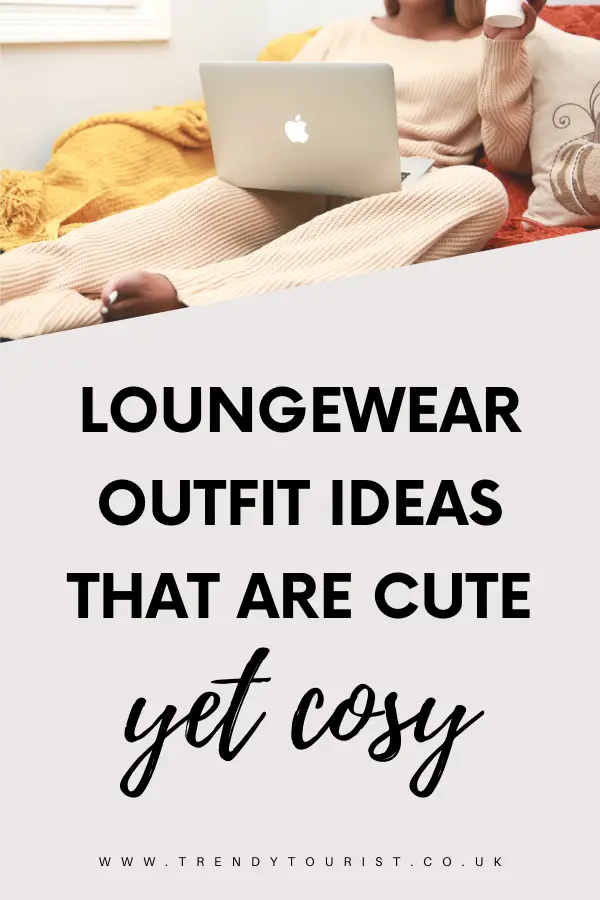 Loungewear Outfit Ideas That Are Cute Yet Cosy