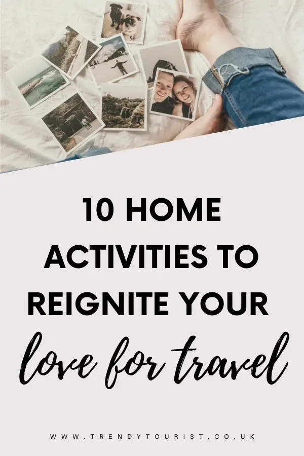 10 Home Activities to Reignite Your Love for Travel