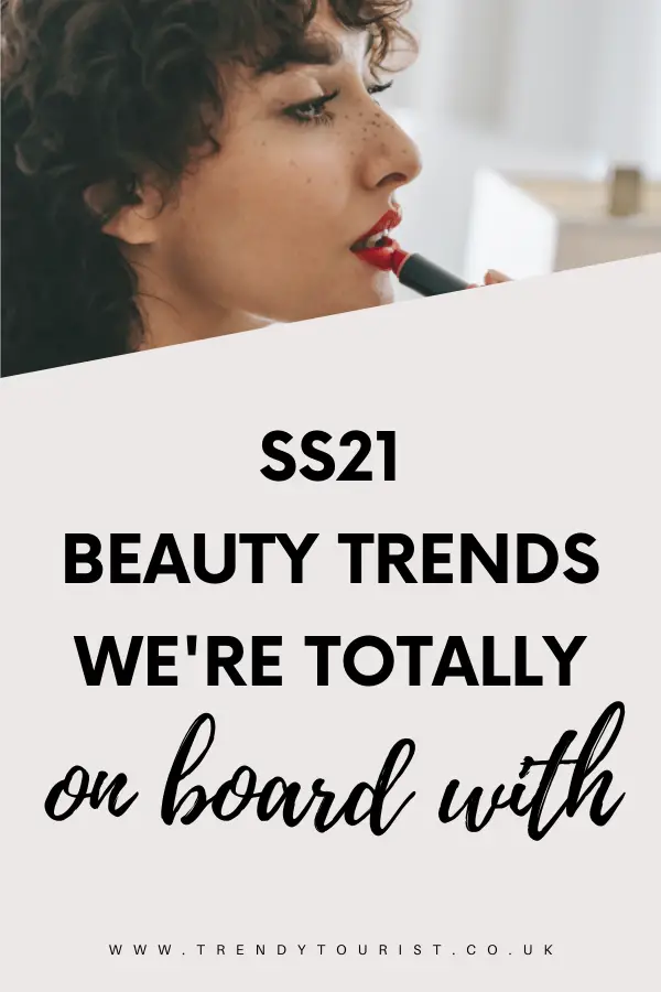 SS21 Beauty Trends We're Totally On Board With