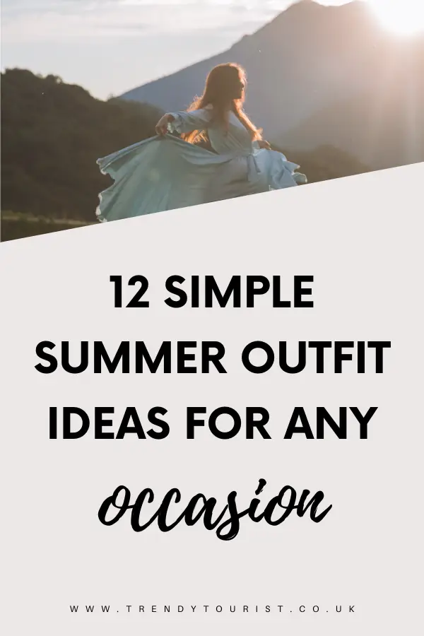 12 Simple Summer Outfit Ideas For Any Occasion