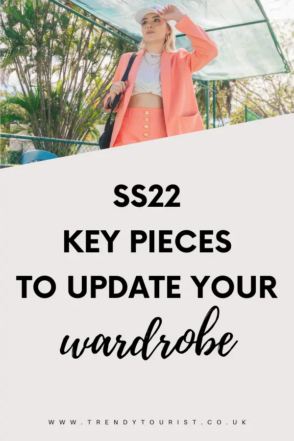 SS22 Key Pieces to Update Your Wardrobe