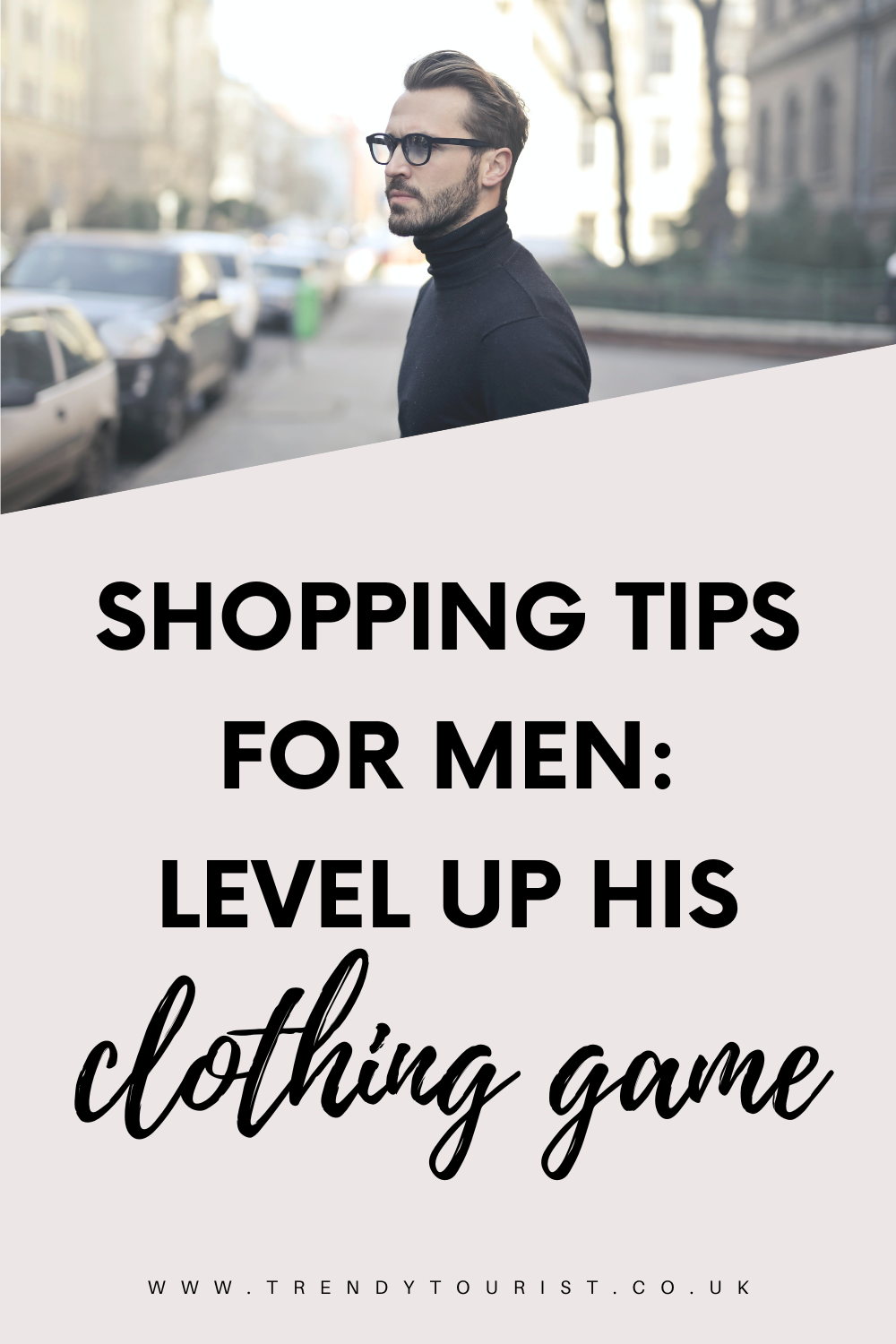 Shopping Tips for Men: Level Up His Clothing Game